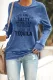 Blue If You're Going To Be Salty Bring The Tequila Sweatshirt