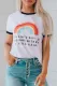 White YOU CAN'T HAVE A RAINBOW WITHOUT A LITTLE RAIN Tee