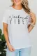 White Weekend Vibes Simple Letter Print Tee